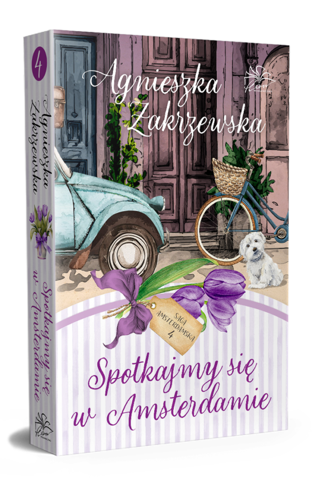 Agnieszka Zakrzewska, Saga amsterdamska t.4. Spotkajmy się w Amsterdamie