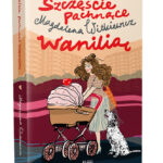 Szczęście pachnące wanilią - Magdalena Witkiewicz
