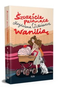 Szczęście pachnące wanilią - Magdalena Witkiewicz