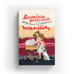 Szczęście pachnące wanilią - Magdalena Witkiewicz