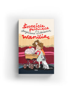 Szczęście pachnące wanilią - Magdalena Witkiewicz