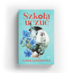 Szkoła uczuć - Ilona Łepkowska