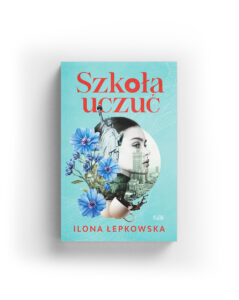 Szkoła uczuć - Ilona Łepkowska