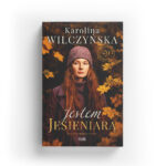 Jestem jesieniarą - Karolina Wilczyńska