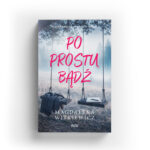 Po prostu bądź - Magdalena Witkiewicz